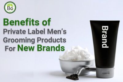 Benefits of Private Label Men’s Grooming Products For New Brands